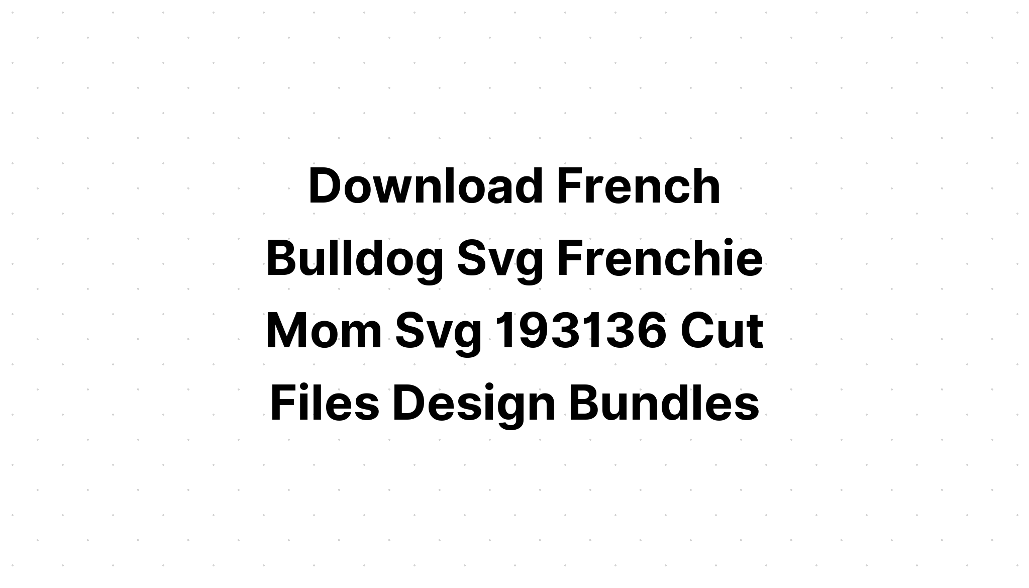 Download Bulldog Cute Face Svg - Layered SVG Cut File
